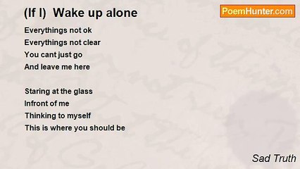 Sad Truth - (If I)  Wake up alone