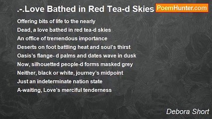Debora Short - .-.Love Bathed in Red Tea-d Skies