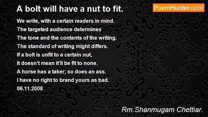 Rm.Shanmugam Chettiar. - A bolt will have a nut to fit.