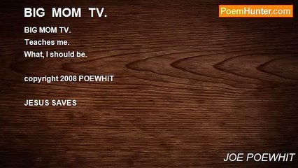 JOE POEWHIT - BIG  MOM  TV.