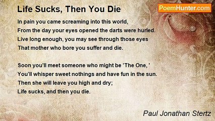 Paul Jonathan Stertz - Life Sucks, Then You Die