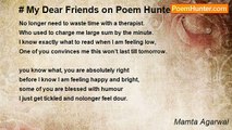 Mamta Agarwal - # My Dear Friends on Poem Hunter