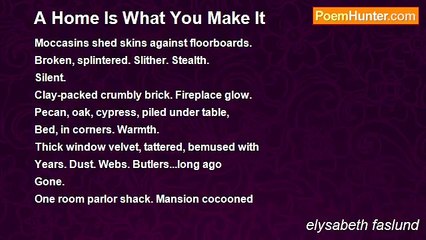 elysabeth faslund - A Home Is What You Make It