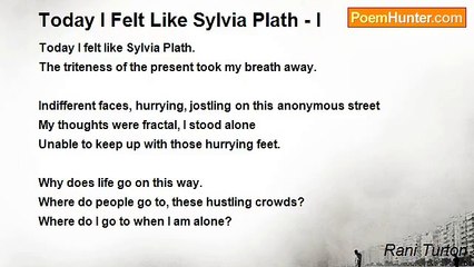 Rani Turton - Today I Felt Like Sylvia Plath - I