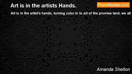 Amanda Shelton - Art is in the artists Hands.