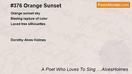 A Poet Who Loves To Sing ....AlvesHolmes - #376 Orange Sunset