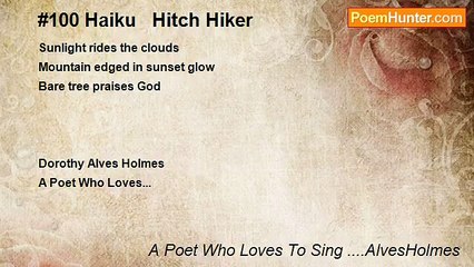 A Poet Who Loves To Sing ....AlvesHolmes - #100 Haiku   Hitch Hiker