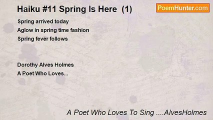 A Poet Who Loves To Sing ....AlvesHolmes - Haiku #11 Spring Is Here  (1)
