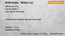 A Poet Who Loves To Sing ....AlvesHolmes - #108 Haiku  'Within Us'