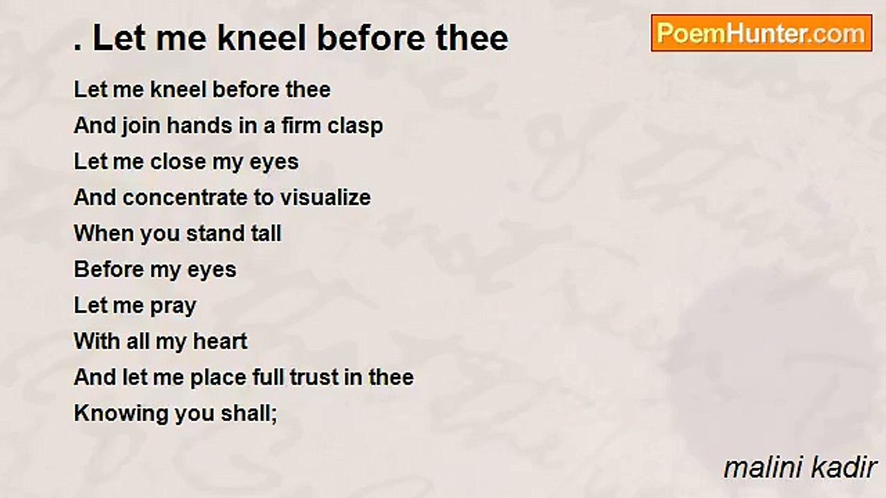 malini kadir - . Let me kneel before thee