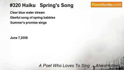 A Poet Who Loves To Sing ....AlvesHolmes - #320 Haiku   Spring's Song