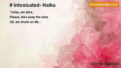 Mamta Agarwal - # Intoxicated- Haiku