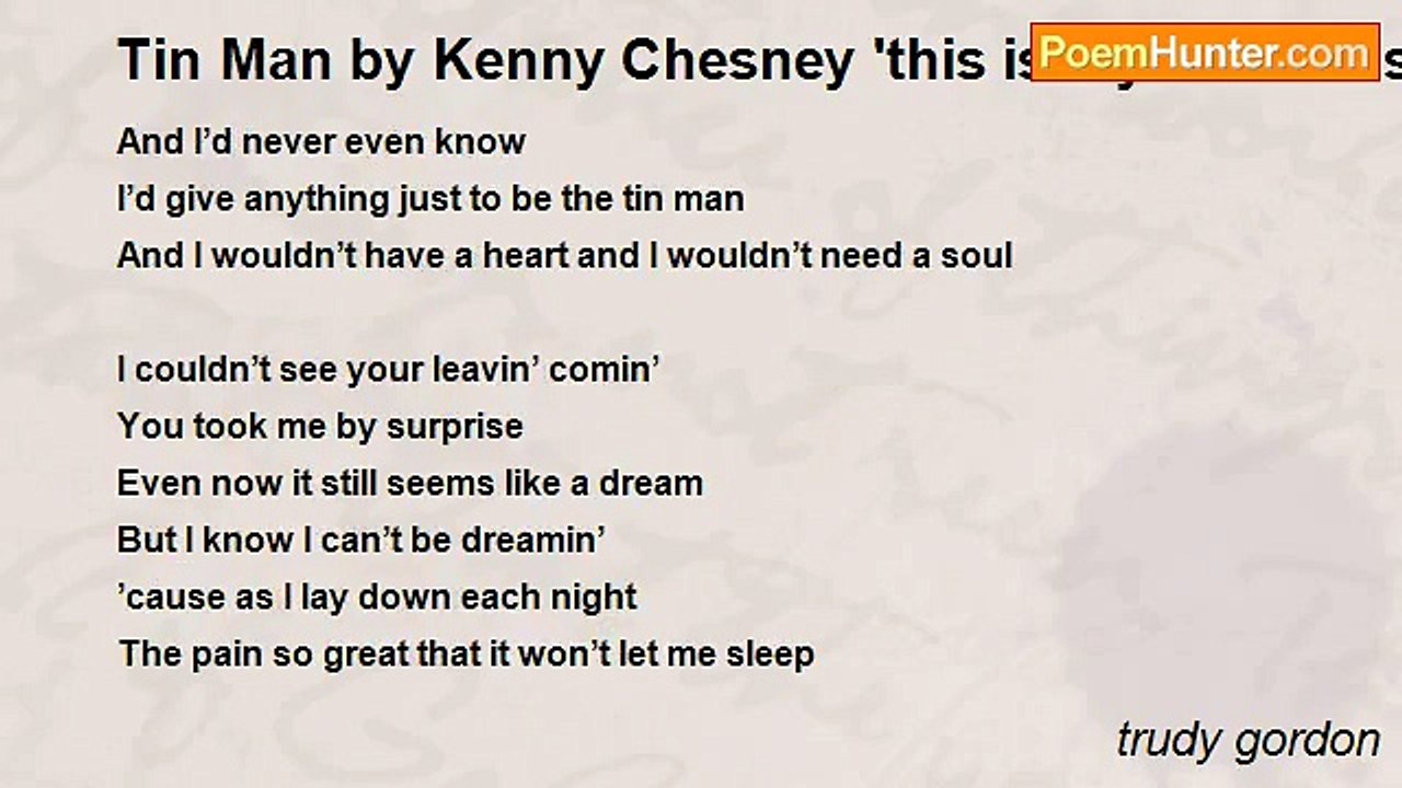 trudy gordon - Tin Man by Kenny Chesney 'this is my favorite song when im sad'