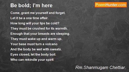 Rm.Shanmugam Chettiar. - Be bold; I’m here