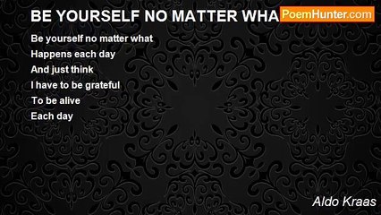 Aldo Kraas - BE YOURSELF NO MATTER WHAT