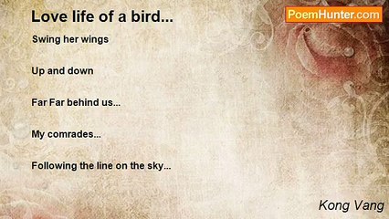 Kong Vang - 	  Love life of a bird...