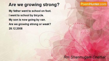 Rm.Shanmugam Chettiar. - Are we growing strong?
