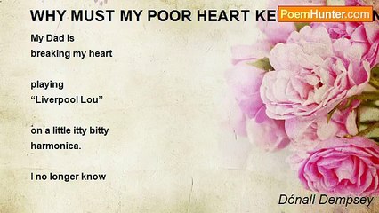 Dónall Dempsey - WHY MUST MY POOR HEART KEEP FOLLOWING YOU? (for my brother Brian)