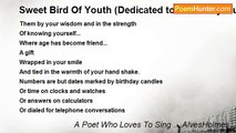 A Poet Who Loves To Sing ....AlvesHolmes - Sweet Bird Of Youth (Dedicated to Mrs. Mary Murray)