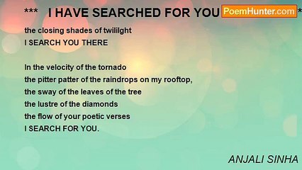 ANJALI SINHA - ***   I HAVE SEARCHED FOR YOU MY LOVE   ***