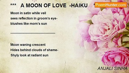ANJALI SINHA - ***   A MOON OF LOVE  -HAIKU    ***