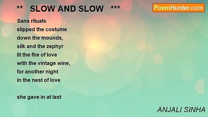 ANJALI SINHA - **   SLOW AND SLOW   ***