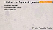 Christos Rodoulla Tsiailis - 1.Haiku - Ivan Pagonov in green semi-disassembly