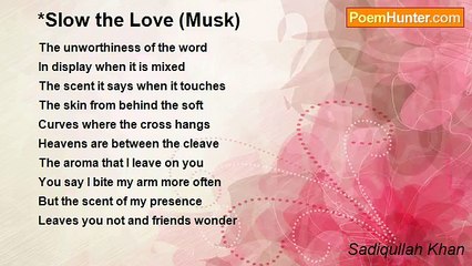 Sadiqullah Khan - *Slow the Love (Musk)