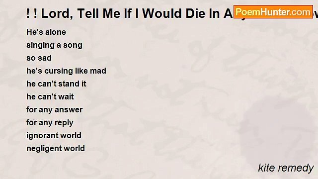 kite remedy - ! ! Lord, Tell Me If I Would Die In Any Minute Now! ! !