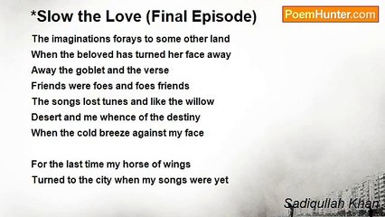 Sadiqullah Khan - *Slow the Love (Final Episode)