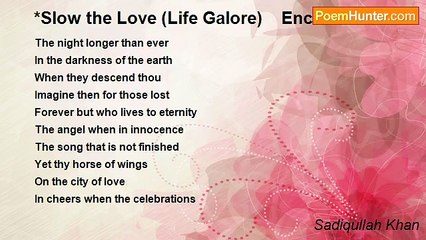 Sadiqullah Khan - *Slow the Love (Life Galore)    Encore I