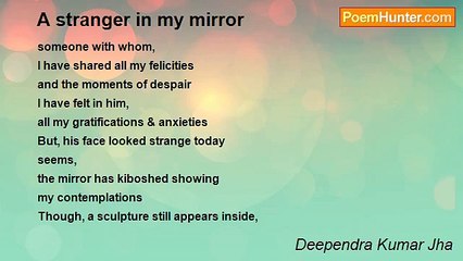 Deependra Kumar Jha - A stranger in my mirror