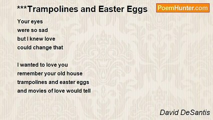 David DeSantis - ***Trampolines and Easter Eggs