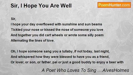 A Poet Who Loves To Sing ....AlvesHolmes - Sir, I Hope You Are Well