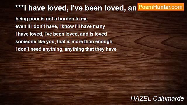 HAZEL Calumarde - ***i have loved, i've been loved, and is loved