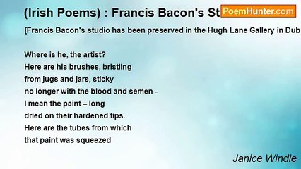 Janice Windle - (Irish Poems) : Francis Bacon's Studio