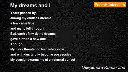 Deependra Kumar Jha - My dreams and I