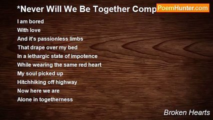 Broken Hearts - *Never Will We Be Together Complete *