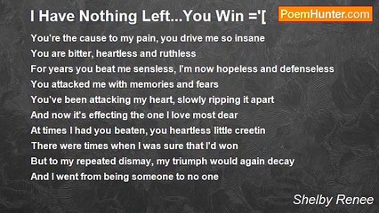 Shelby Renee - I Have Nothing Left...You Win ='[