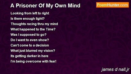 james d nall,jr - A Prisoner Of My Own Mind