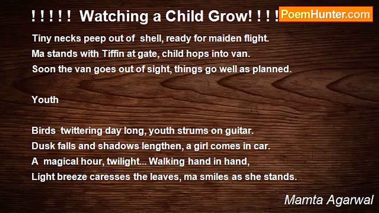 Mamta Agarwal - ! ! ! ! !  Watching a Child Grow! ! ! ! !