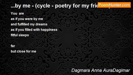 Dagmara Anna AuraDagimar - ...by me - (cycle - poetry for my friends)