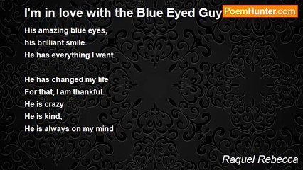Raquel Rebecca - I'm in love with the Blue Eyed Guy.