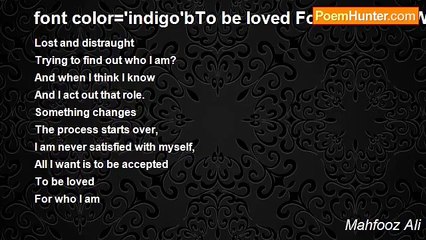 Mahfooz Ali - font color='indigo'bTo be loved For who I am: What that is?