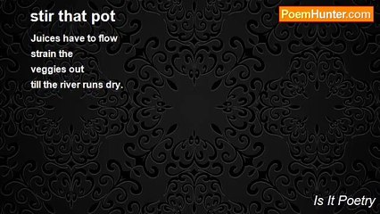 Is It Poetry - stir that pot
