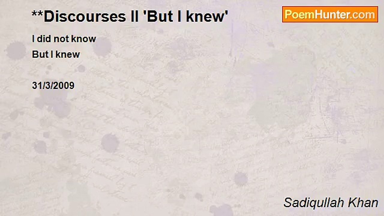 Sadiqullah Khan - **Discourses II 'But I knew'