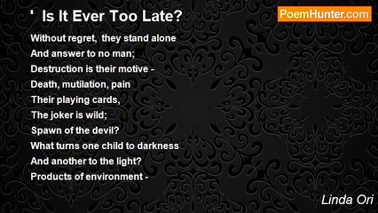 Linda Ori - '  Is It Ever Too Late?
