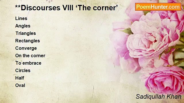 Sadiqullah Khan - **Discourses VIII ‘The corner’
