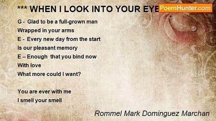 Rommel Mark Dominguez Marchan - *** WHEN I LOOK INTO YOUR EYES
