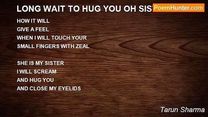 Tarun Sharma - LONG WAIT TO HUG YOU OH SISTER!